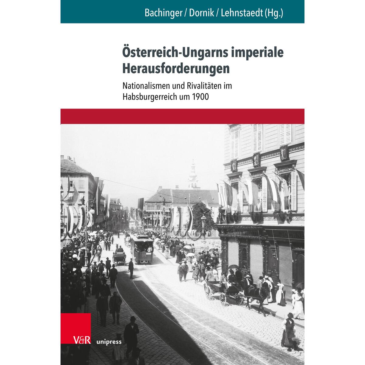 Österreich-Ungarns imperiale Herausforderungen Österreich-Ungarns imperiale Herausforderungen von V & R Unipress GmbH