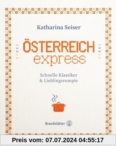 Österreich express: Schnelle Klassiker & Lieblingsrezepte