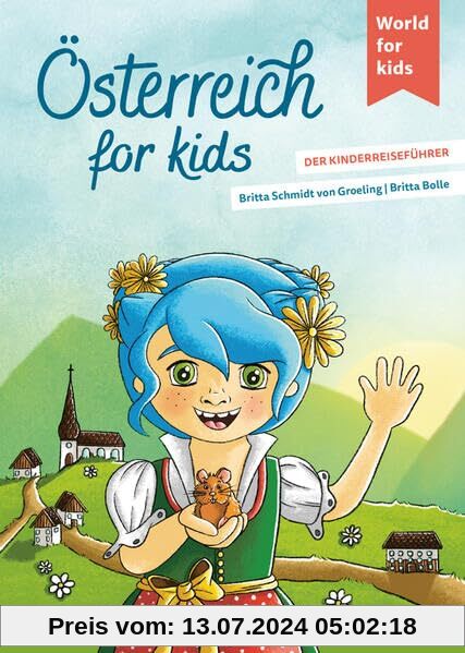 Österreich for kids: Der Kinderreiseführer (World for kids - Reiseführer für Kinder)