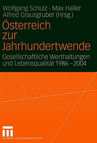 Österreich zur Jahrhundertwende: Gesellschaftliche Werthaltungen und Lebensqualität 1986-2004 von VS Verlag für Sozialwissenschaften