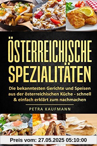 Österreichische Spezialitäten, die bekanntesten Gerichte - schnell & einfach zum Nachmachen