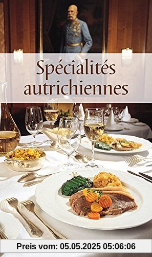 Österreichische Spezialitäten: Die beliebtesten Rezepte der Original-Österreichischen Küche. Französische Ausgabe (KOMPASS-Kochbücher, Band 1765)