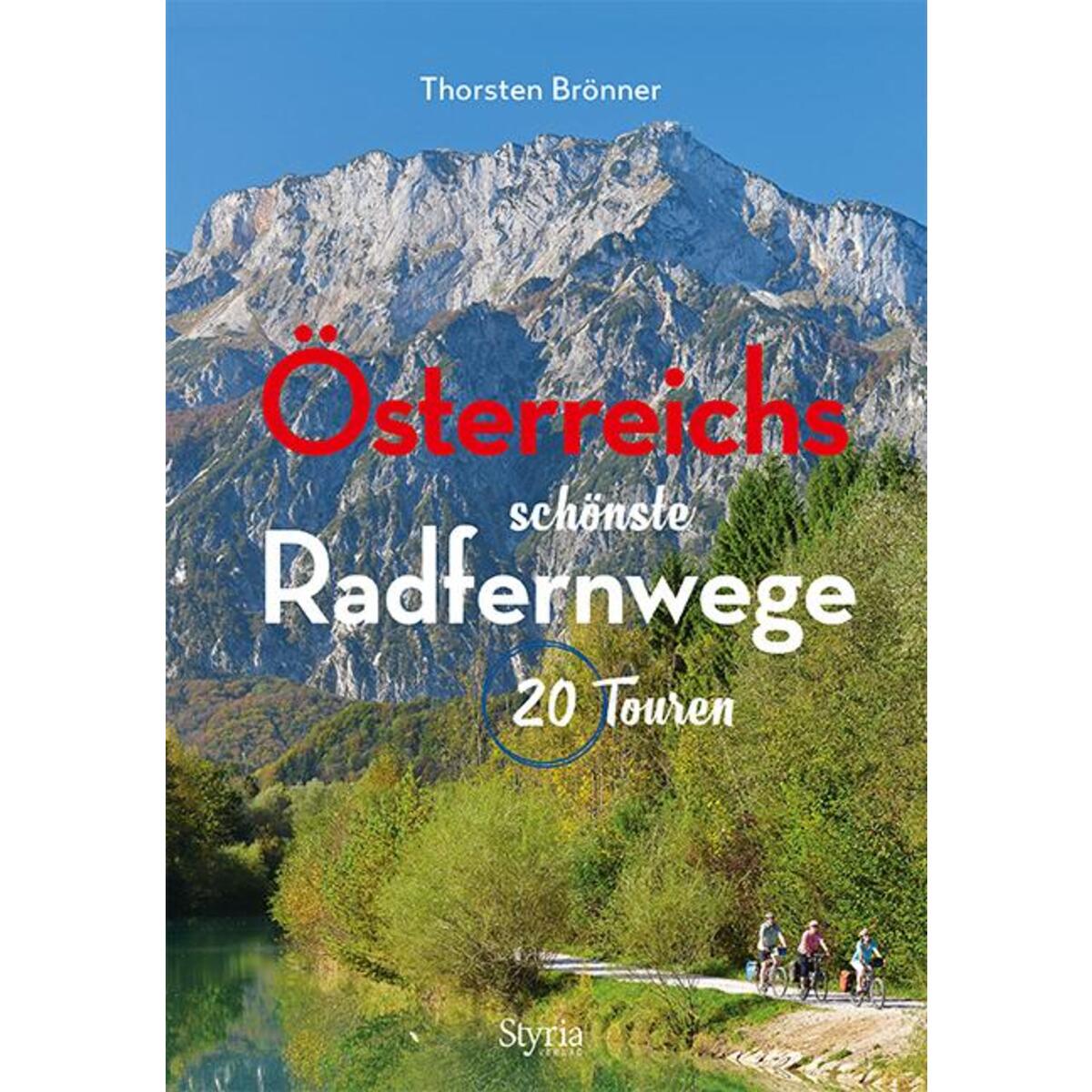 Österreichs schönste Radfernwege Österreichs schönste Radfernwege von Styria Verlag