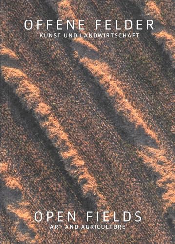 OFFENE FELDER | OPEN FIELDS: Kunst und Landwirtschaft | Art and Agriculture (artedition · Verlag Bibliothek der Provinz) von Bibliothek der Provinz