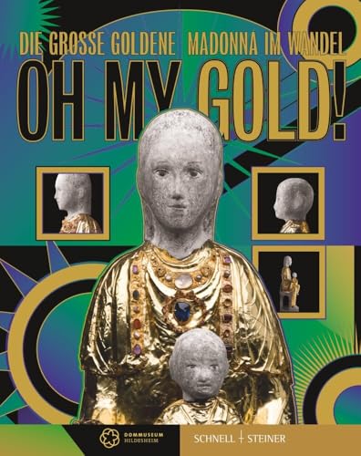OH MY GOLD!: Die Große Goldene Madonna im Wandel
