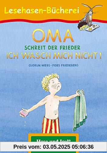 OMA, schreit der Frieder. ICH WASCH MICH NICHT!: Schulausgabe (Lesehasen-Bücherei)