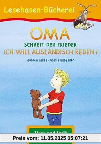 OMA, schreit der Frieder. ICH WILL AUSLÄNDISCH REDEN!: Schulausgabe (Lesehasen-Bücherei)
