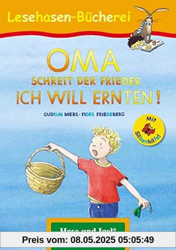 OMA, schreit der Frieder. ICH WILL ERNTEN! / Silbenhilfe: Schulausgabe (Lesen lernen mit der Silbenhilfe)