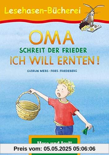 OMA, schreit der Frieder. ICH WILL ERNTEN!: Schulausgabe (Lesehasen-Bücherei)