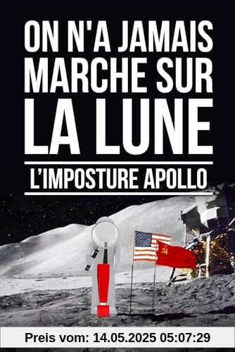 ON N'A JAMAIS MARCHE SUR LA LUNE: L'IMPOSTURE APOLLO