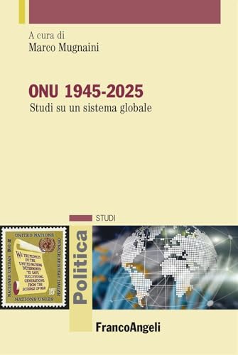 ONU 1945-2025. Studi su un sistema globale (Politica-Studi) von Franco Angeli