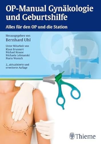 OP-Manual der Gynäkologie und Geburtshilfe: Alles für den OP und die Station