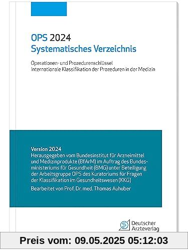 OPS 2024 Systematisches Verzeichnis: Operationen- und Prozedurenschlüssel; Internationale Klassifikation der Prozeduren in der Medizin OPS 2024 Systematisches Verzeichnis: Operationen- und Prozedurenschlüssel; Internationale Klassifikation der Prozeduren in der Medizin