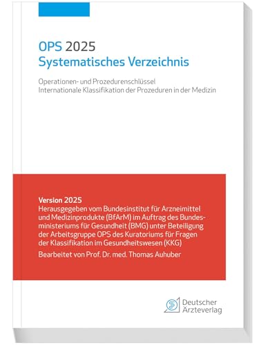 OPS 2025 Systematisches Verzeichnis: Operationen- und Prozedurenschlüssel; Internationale Klassifikation der Prozeduren in der Medizin OPS 2025 Systematisches Verzeichnis: Operationen- und Prozedurenschlüssel; Internationale Klassifikation der Prozeduren in der Medizin von Deutscher Ärzteverlag