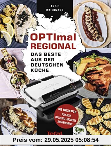 OPTImal Regional - Das Grillbuch für den OPTIgrill von Tefal: Das Beste aus der deutschen Küche - Für das Original von Tefal