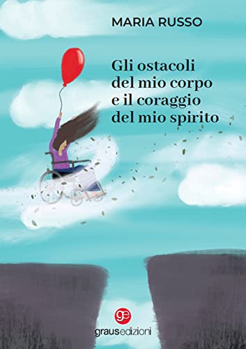 Gli ostacoli del mio corpo e il coraggio del mio spirito. Ediz. italiana e tedesca (Gli specchi di Narciso)