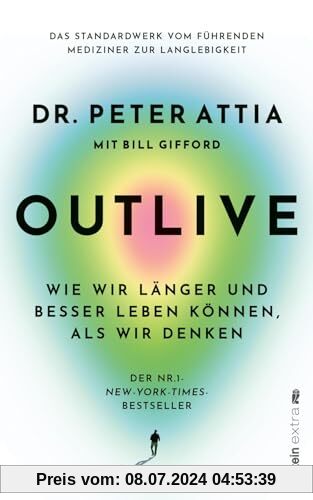 OUTLIVE: Wie wir länger und besser leben können, als wir denken | Das Standardwerk vom führenden Mediziner zur Langlebigkeit | Deutsche Ausgabe