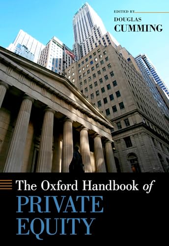 The Oxford Handbook of Private Equity (Oxford Handbooks)