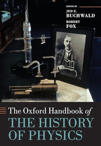 The Oxford Handbook of the History of Physics (Oxford Handbooks) von Oxford University Press