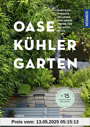 Oase - kühler Garten: Miniteich, robuste Pflanzen und grüne Wänden für ein gutes Klima