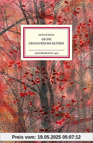 Ob die Granatbäume blühen (Insel-Bücherei)