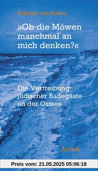 Ob die Möwen manchmal an mich denken?: Die Vertreibung jüdischer Badegäste am der Ostsee