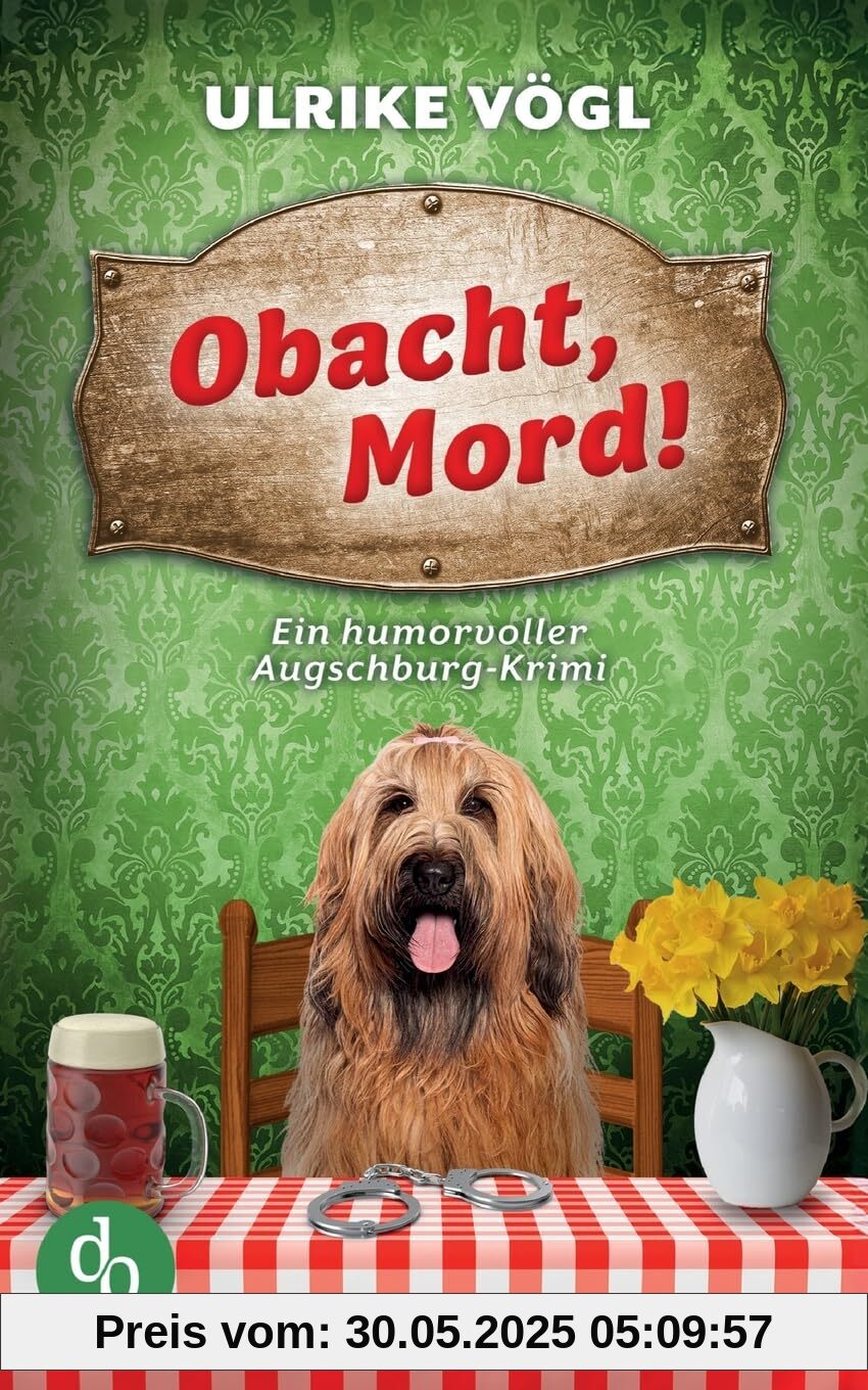 Obacht, Mord!: Ein humorvoller Augschburg-Krimi