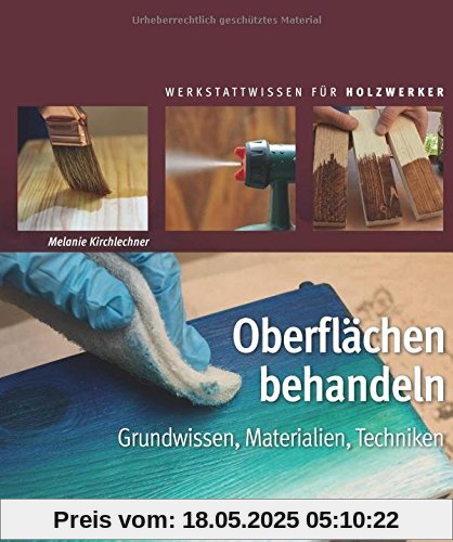 Oberflächen behandeln: Grundwissen, Materialien, Techniken (HolzWerken)