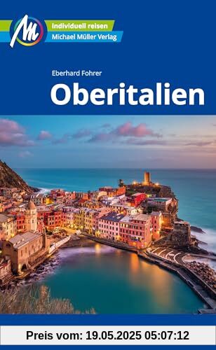 Oberitalien Reiseführer Michael Müller Verlag: Individuell reisen mit vielen praktischen Tipps (MM-Reisen)