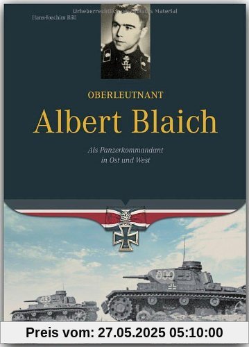 Oberleutnant Albert Blaich: Als Panzerkommandant in Ost und West