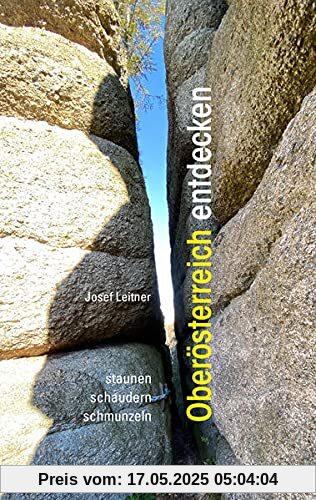 Oberösterreich entdecken: staunen, schaudern, schmunzeln Oberösterreich entdecken: staunen, schaudern, schmunzeln