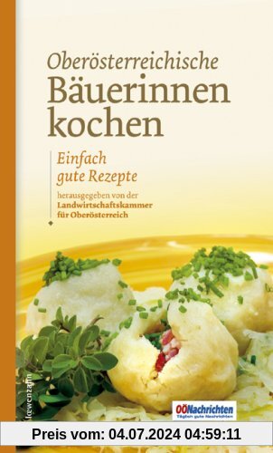 Oberösterreichische Bäuerinnen kochen. Einfach gute Rezepte