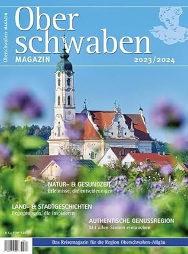 Oberschwaben Magazin 2023/2024: Der Reise- und Freizeitführer für die Ferienlandschaft Oberschwaben Oberschwaben Magazin 2023/2024: Der Reise- und Freizeitführer für die Ferienlandschaft Oberschwaben