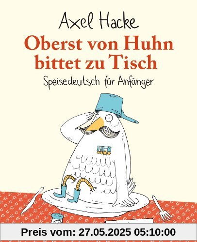 Oberst von Huhn bittet zu Tisch. Speisedeutsch für Anfänger