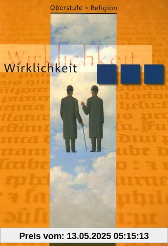 Oberstufe Religion 1. Schülerbuch. Wirklichkeit Oberstufe Religion 1. Schülerbuch. Wirklichkeit