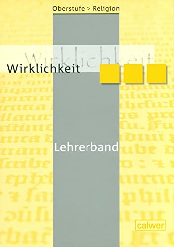 Oberstufe Religion - Wirklichkeit: Lehrerband: Lehrermaterialien