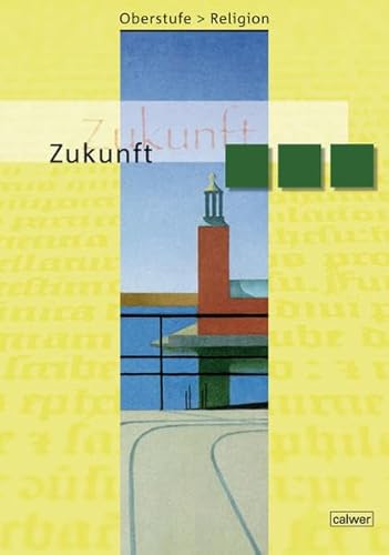 Oberstufe Religion - Zukunft: Schülerheft: Schülerheft für die gymnasiale Oberstufe von Calwer Verlag GmbH