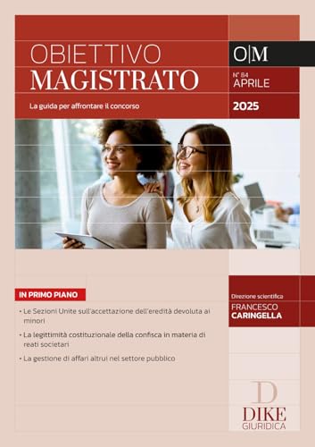 Obiettivo magistrato. La guida per affrontare il concorso. Aprile (2025) (Vol. 84) von Dike Giuridica