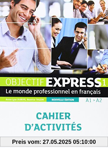 Objectif Express 1. Cahier d'activités Objectif Express 1. Cahier d'activités