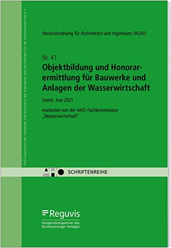 Objektbildung und Honorarermittlung für Bauwerke und Anlagen der Wasserwirtschaft: AHO Heft 41 (Schriftenreihe des AHO)