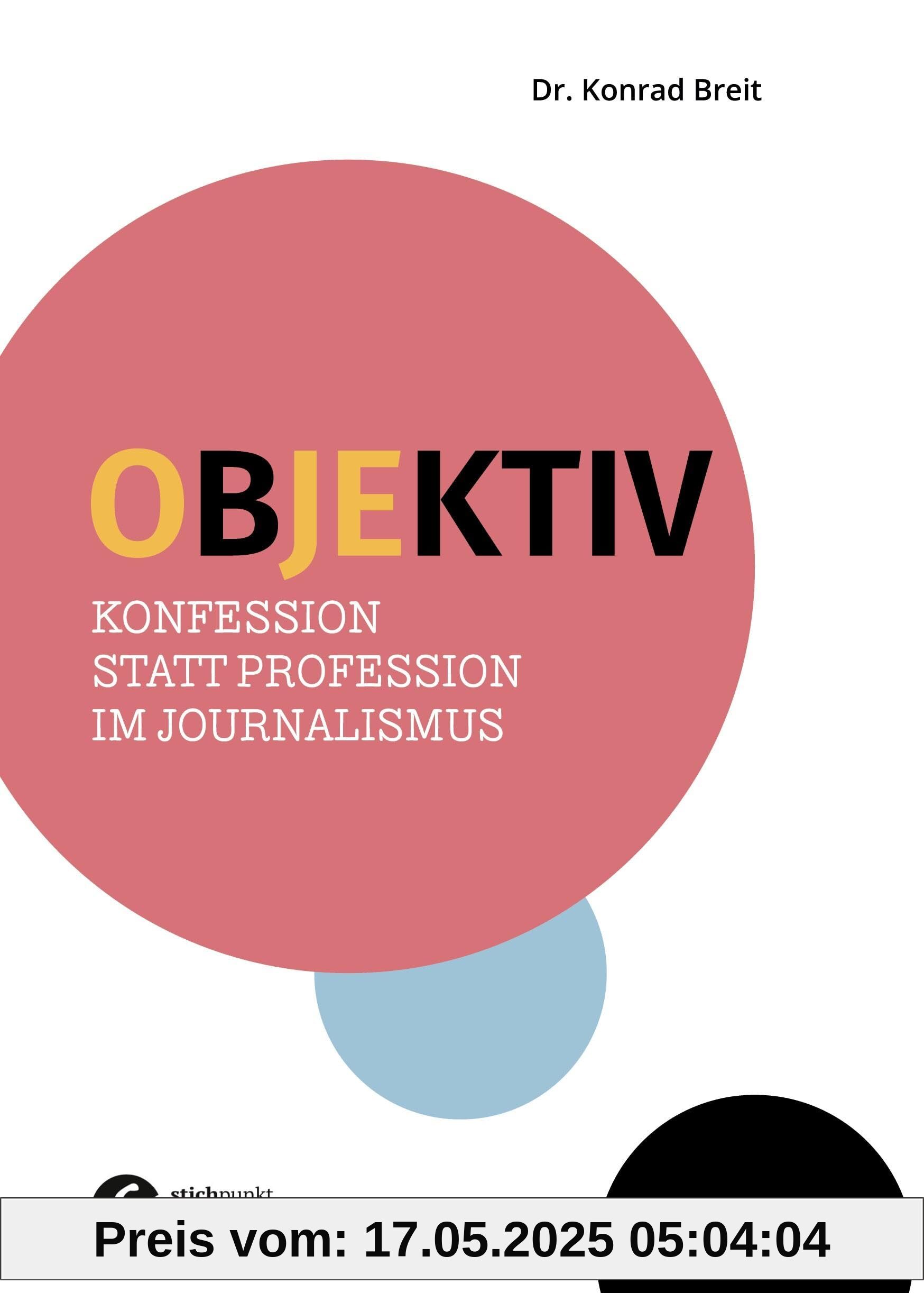 Objektiv: Konfession statt Profession im Journalismus