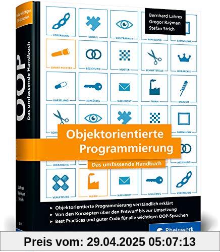 Objektorientierte Programmierung: Das umfassende Handbuch. Die Prinzipien guter Objektorientierung auf den Punkt erklärt Objektorientierte Programmierung: Das umfassende Handbuch. Die Prinzipien guter Objektorientierung auf den Punkt erklärt