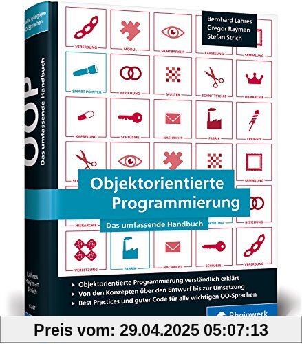 Objektorientierte Programmierung: Das umfassende Handbuch. Prinzipien guter Objektorientierung auf den Punkt erklärt. Objektorientierte Programmierung: Das umfassende Handbuch. Prinzipien guter Objektorientierung auf den Punkt erklärt.