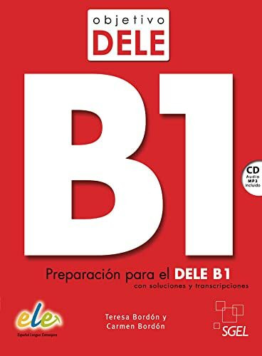 Objetivo DELE B1 ― Nueva edición: Preparación para el DELE B1 con soluciones y transcripciones... Objetivo DELE B1 ― Nueva edición: Preparación para el DELE B1 con soluciones y transcripciones...