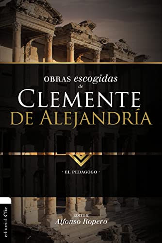Obras escogidas de Clemente de Alejandría: El pedagogo (Colección Patristica) von Clie