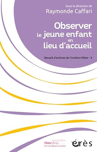 Observer le jeune enfant en lieu d'accueil: Recueil d'articles de l'institut pikler - 3