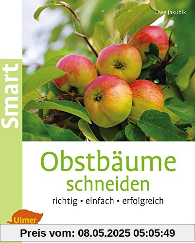 Obstbäume schneiden: Richtig, einfach, erfolgreich (Smart Gartenbuch)