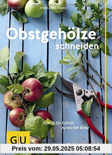 Obstgehölze schneiden: Schritt für Schritt zu reicher Ernte (GU PraxisRatgeber Garten)