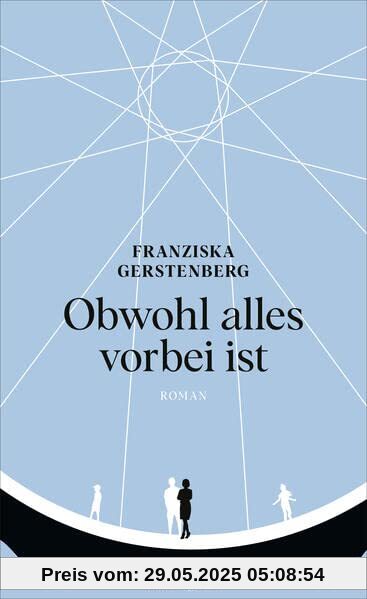 Obwohl alles vorbei ist: Roman Obwohl alles vorbei ist: Roman