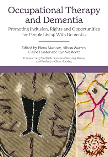 Occupational Therapy and Dementia: Promoting Inclusion, Rights and Opportunities for People Living With Dementia Occupational Therapy and Dementia: Promoting Inclusion, Rights and Opportunities for People Living With Dementia